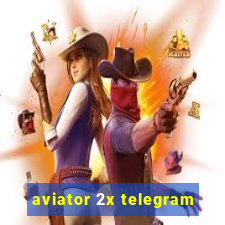 aviator 2x telegram